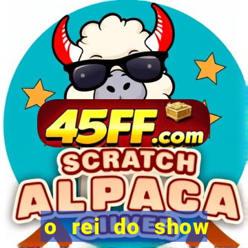 o rei do show filme completo dublado drive
